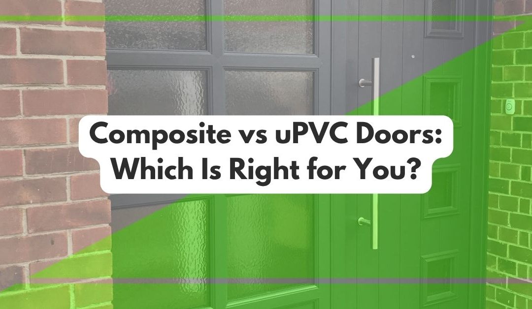 Composite vs uPVC Doors: Which Is Right for You?