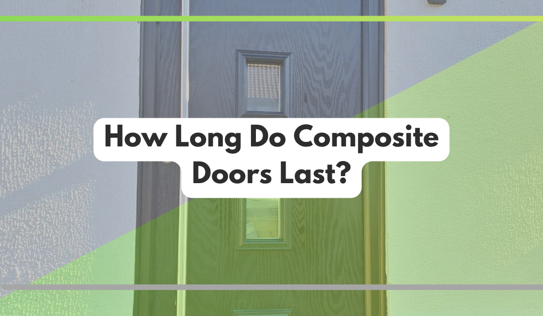 How Long Do Composite Doors Last?