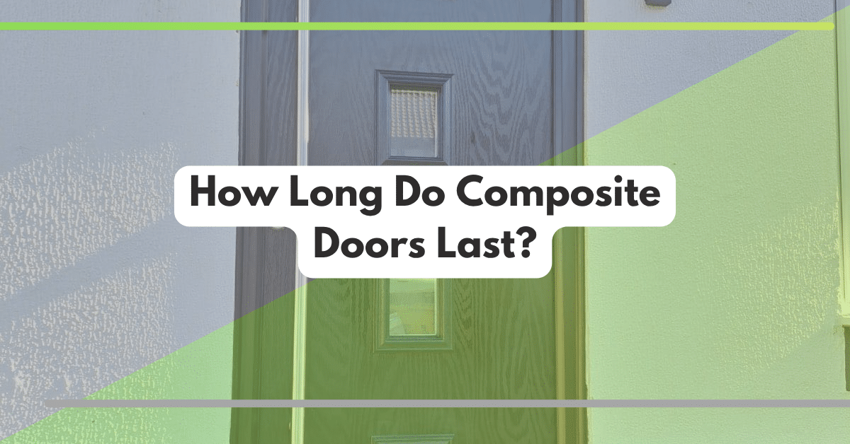 How Long Do Composite Doors Last?