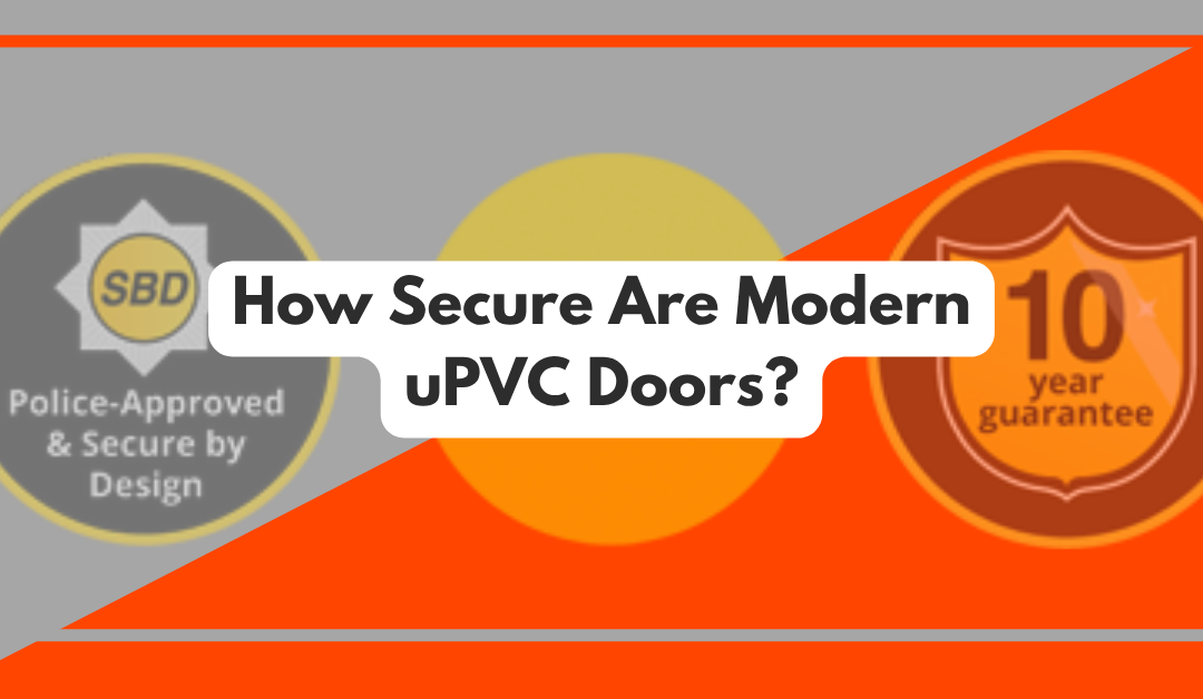 How Secure Are Modern uPVC Doors?