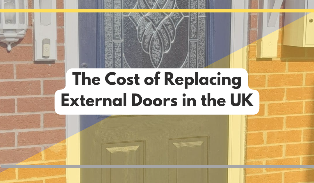 The Cost of Replacing External Doors in the UK